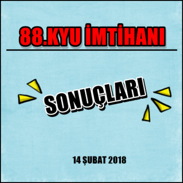 88.KYU İMTİHANI SONUÇLARI – 14.02.2018