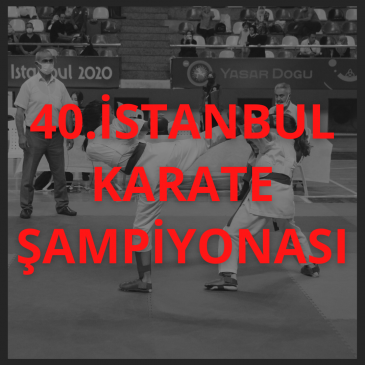 40.İSTANBUL KARATE ŞAMPİYONASI