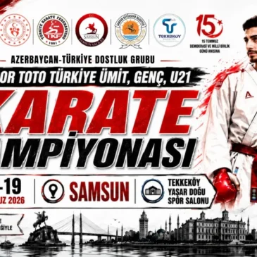 Azerbeycan Türkiye Dostluk Grubu Sportoto TÜRKİYE ÜMİT, GENÇ, U21 KARATE ŞAMPİYONASI